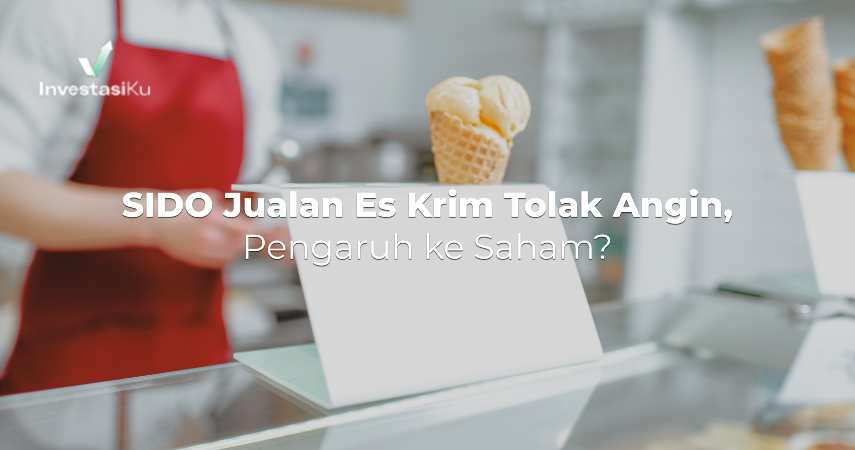 SIDO Jualan Es Krim Tolak Angin? Pengaruh ke Saham?